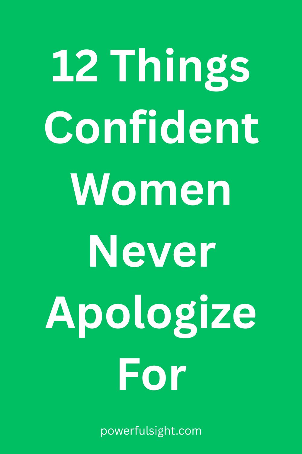 12 Things Confident Women Never Apologize For