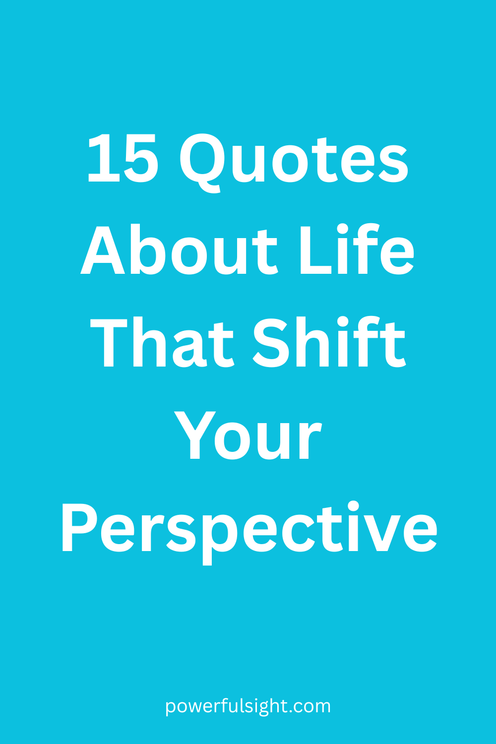 15 Quotes About Life That Shift Your Perspective