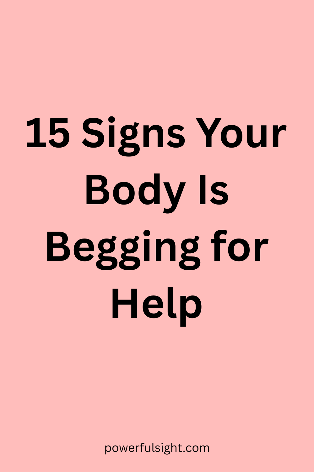 15 Signs Your Body Is Begging for Help