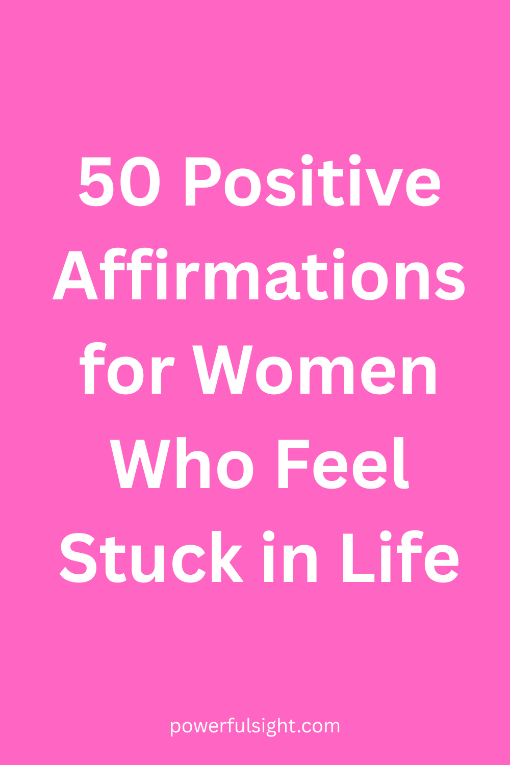 50 Positive Affirmations for Women Who Feel Stuck in Life