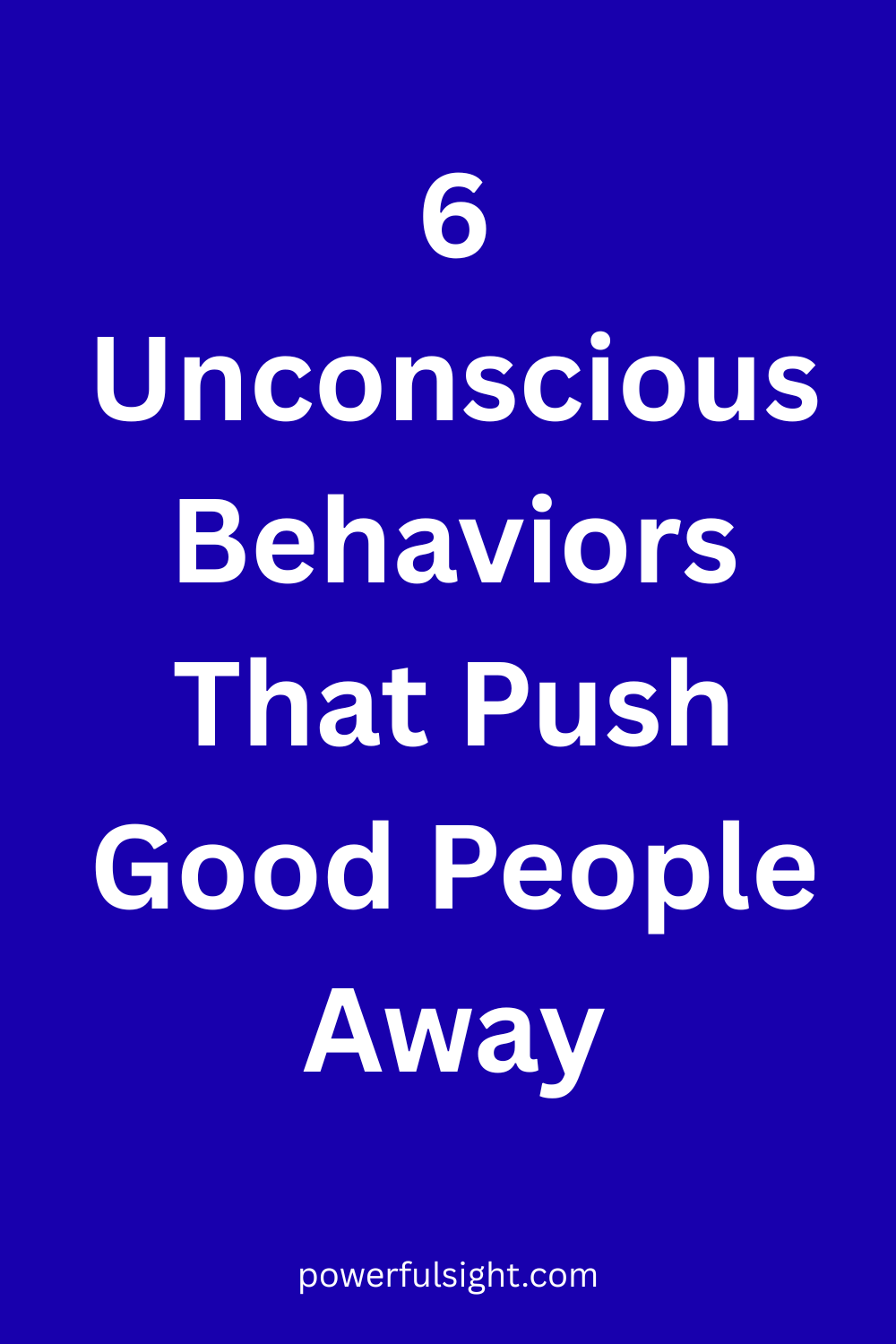 6 Unconscious Behaviors That Push Good People Away (1)