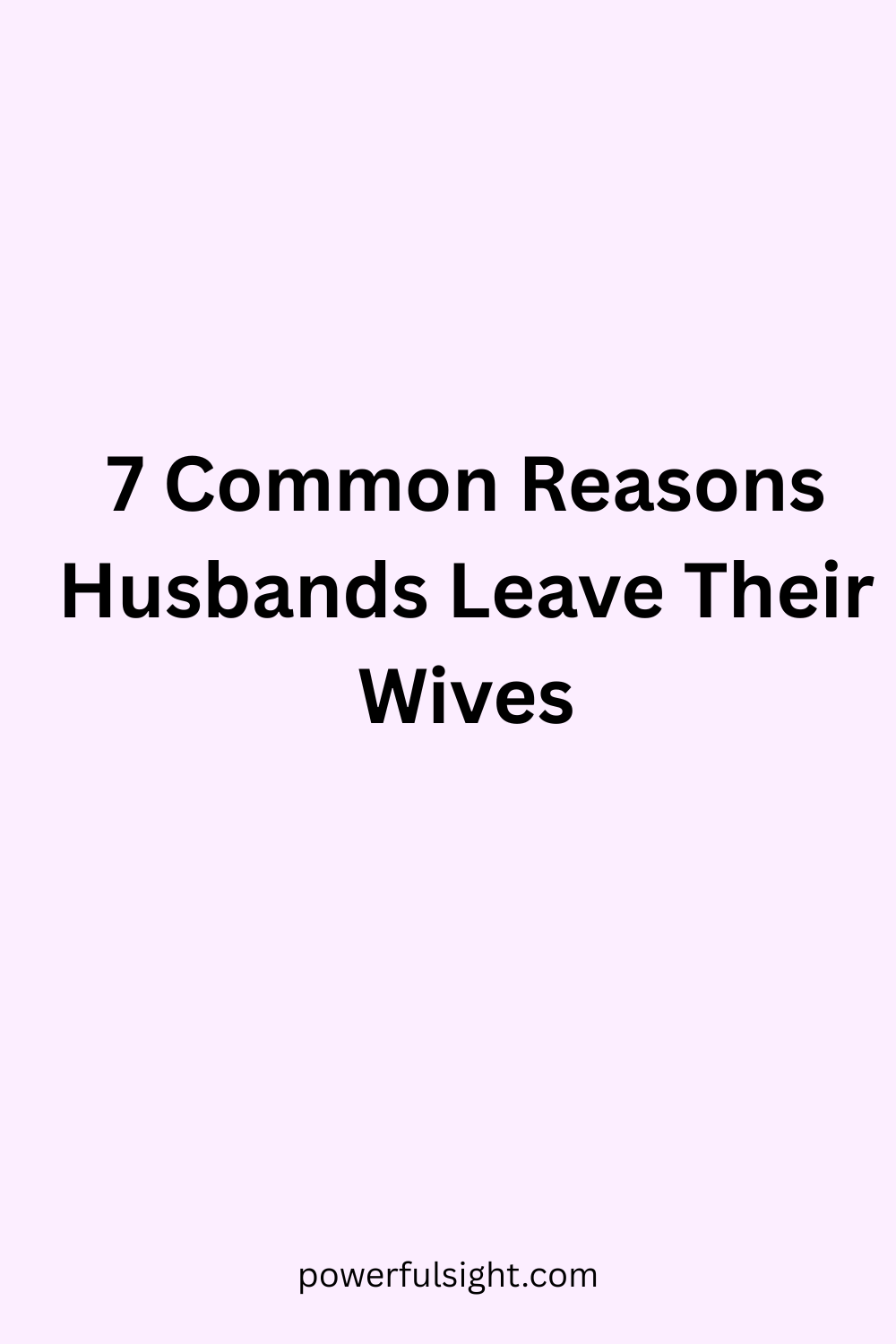 7 Common Reasons Husbands Leave Their Wives