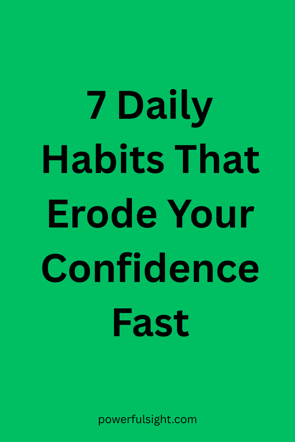 7 Daily Habits That Erode Your Confidence Fast