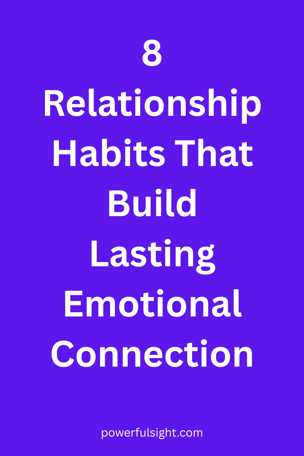 8 Relationship Habits That Build Lasting Emotional Connection