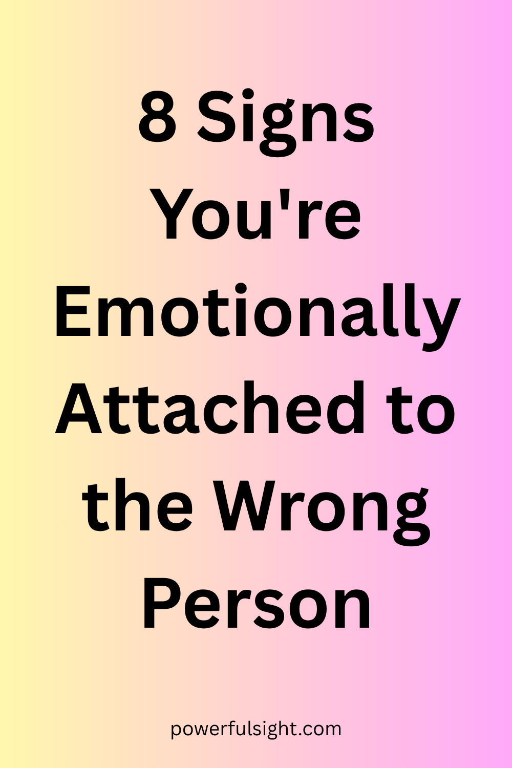 8 Signs You're Emotionally Attached to the Wrong Person