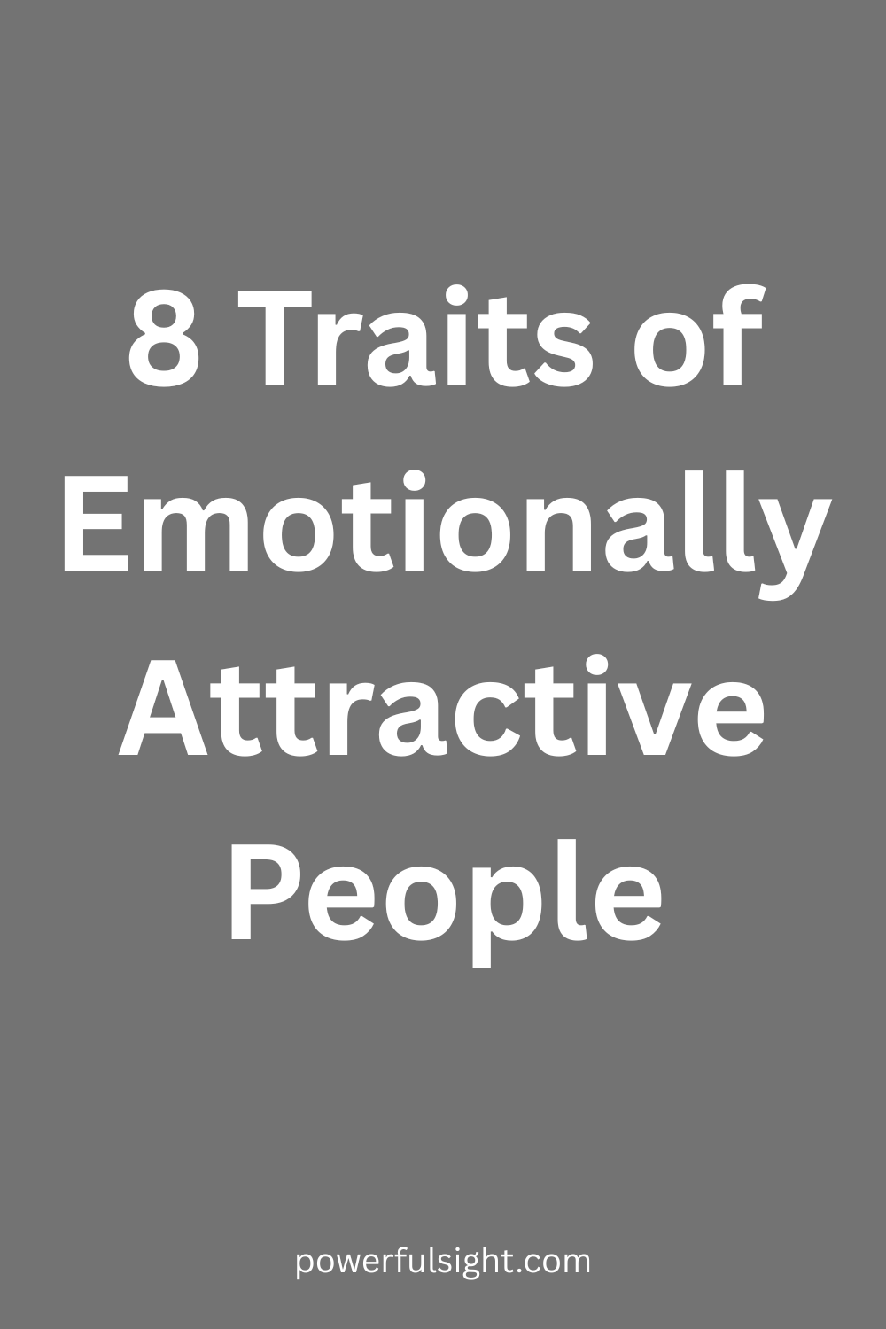 8 Traits of Emotionally Attractive People