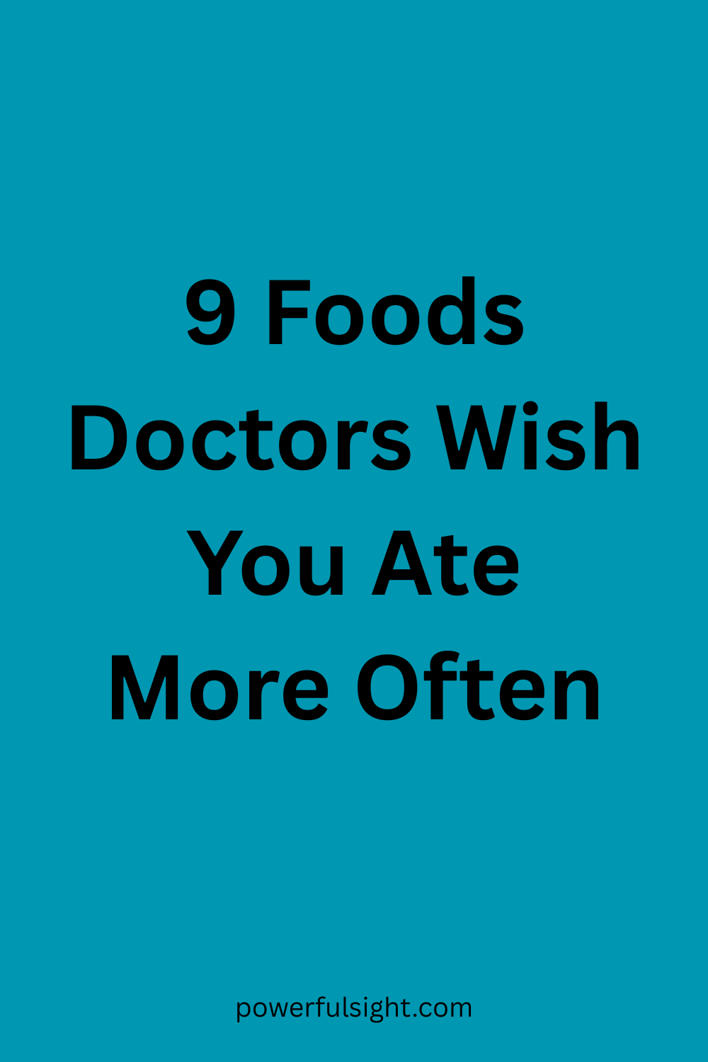 9 Foods Doctors Wish You Ate More Often