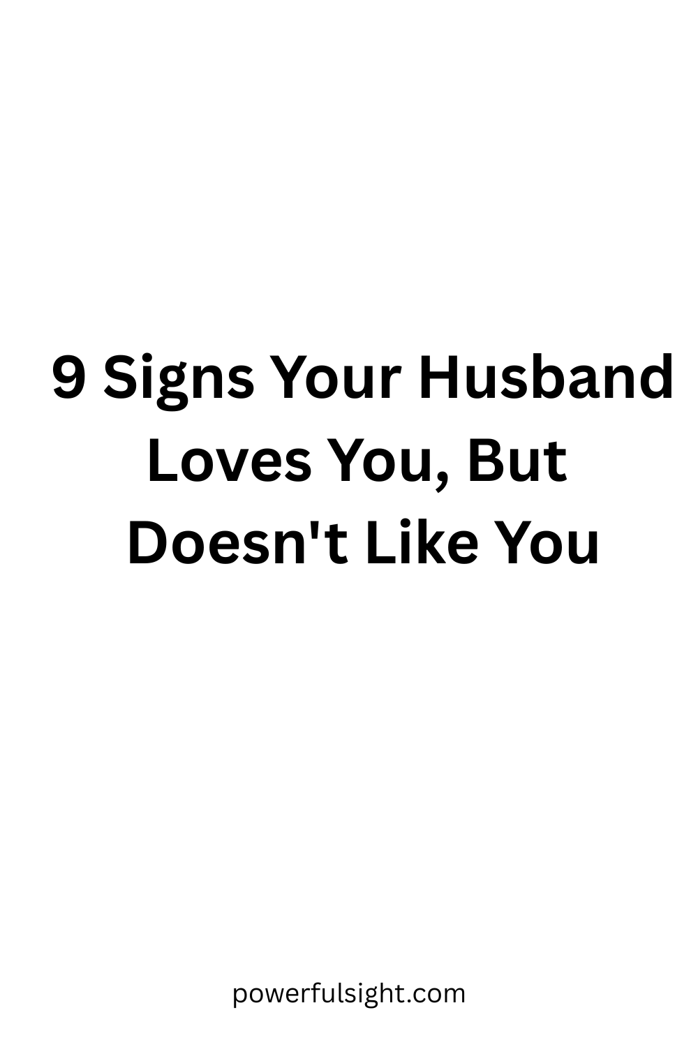 9 Signs Your Husband Loves You, But Doesn't Like You