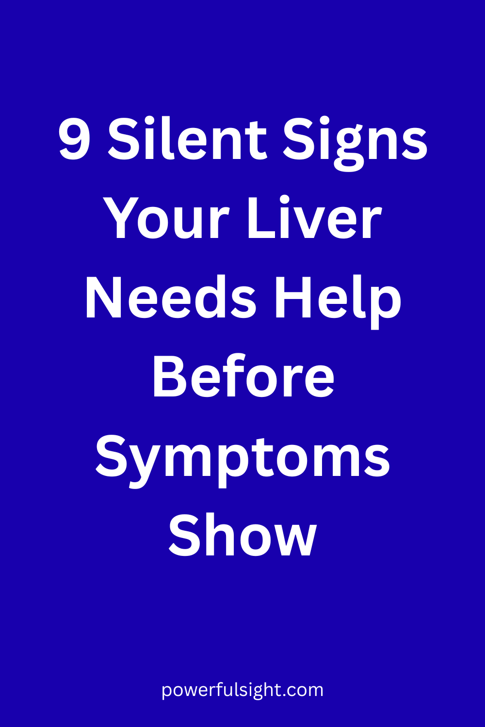 9 Silent Signs Your Liver Needs Help Before Symptoms Show