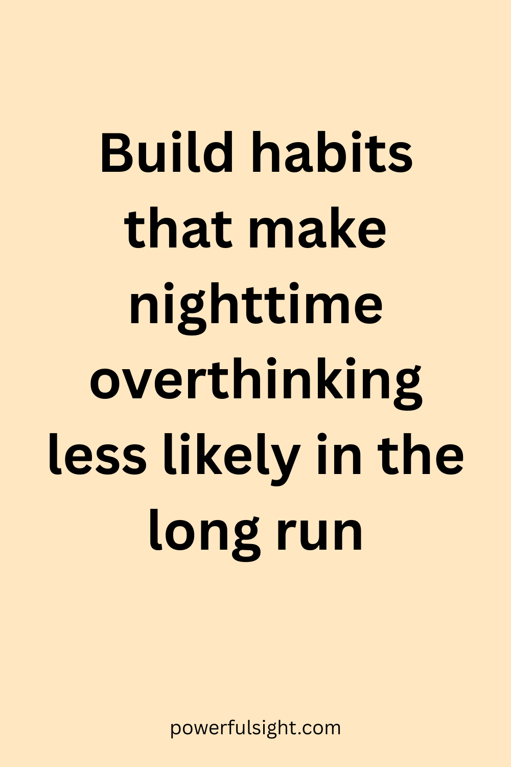 Build habits that make nighttime overthinking less likely in the long run (1)