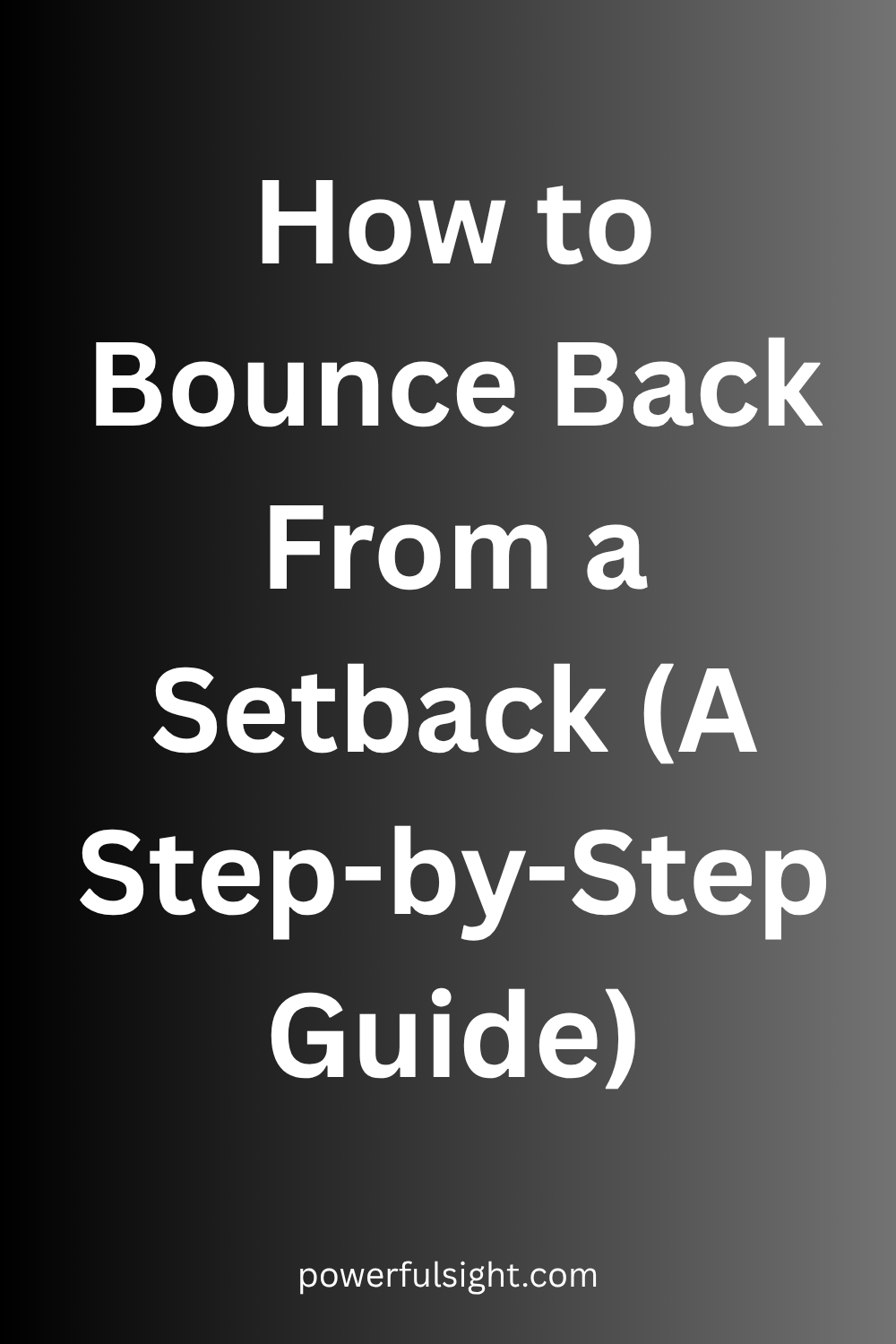 How to Bounce Back From a Setback (A Step-by-Step Guide)