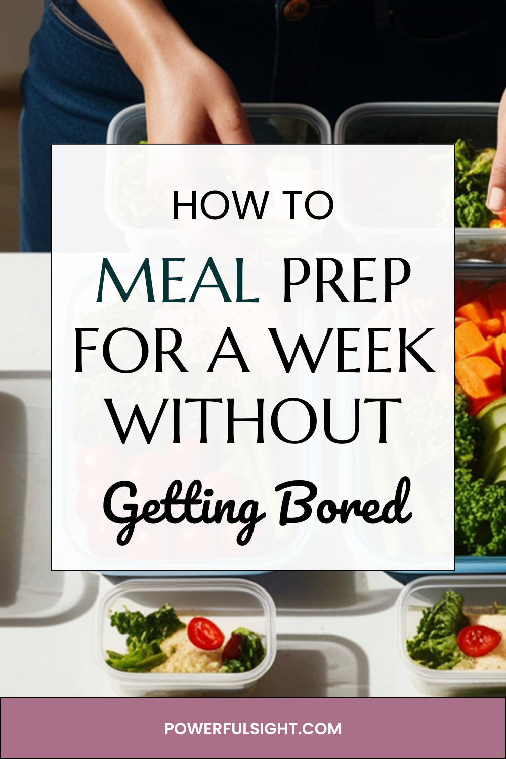 How to Meal Prep for a Week Without Getting Bored