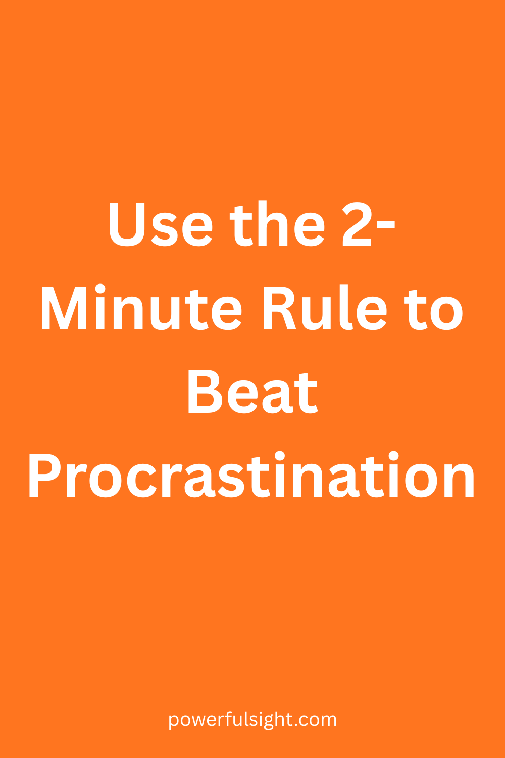 Use the 2-Minute Rule to Beat Procrastination