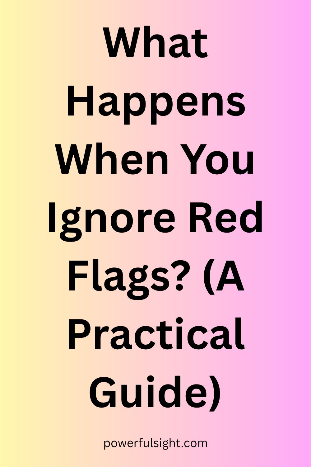 What Happens When You Ignore Red Flags (A Practical Guide)