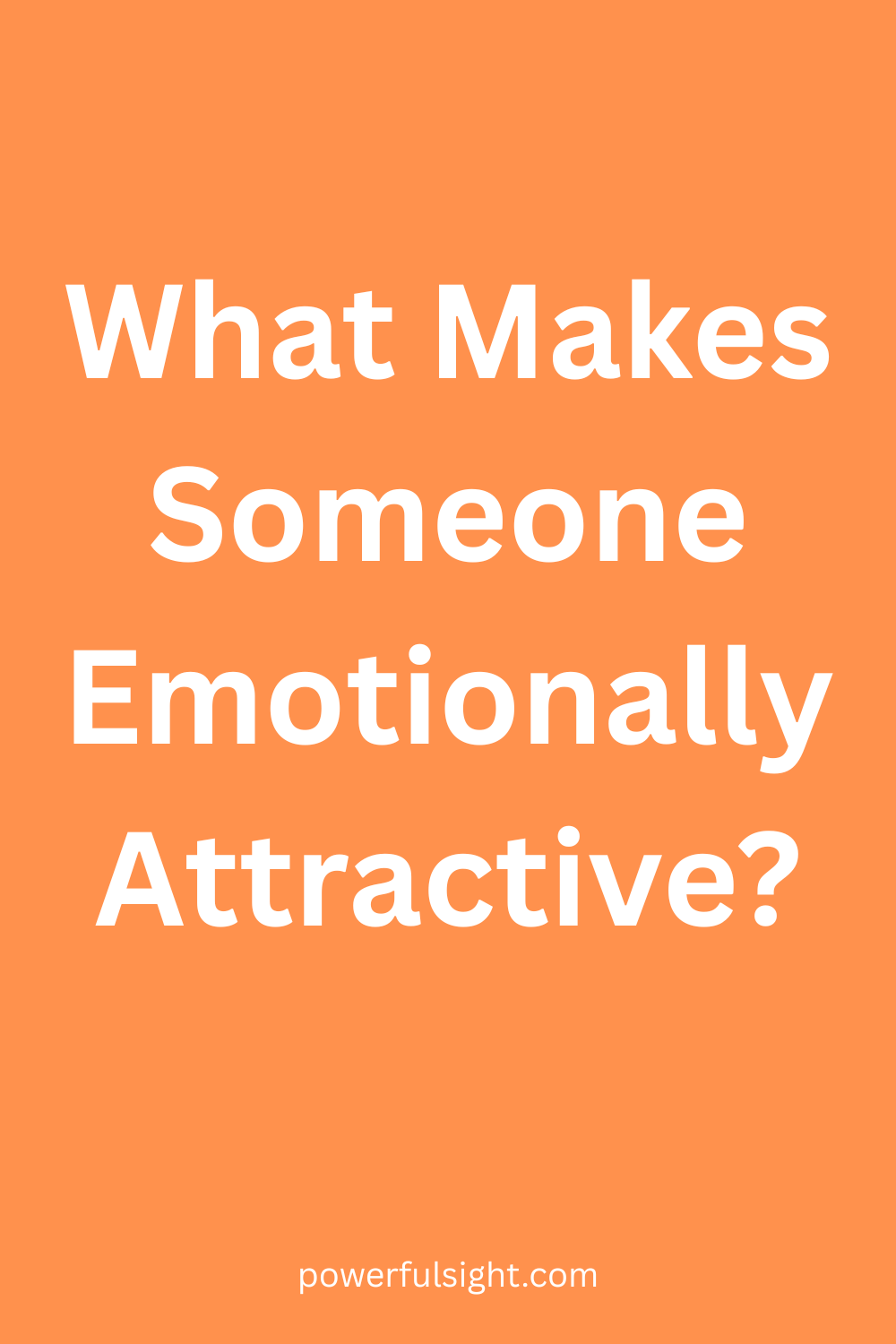 What Makes Someone Emotionally Attractive
