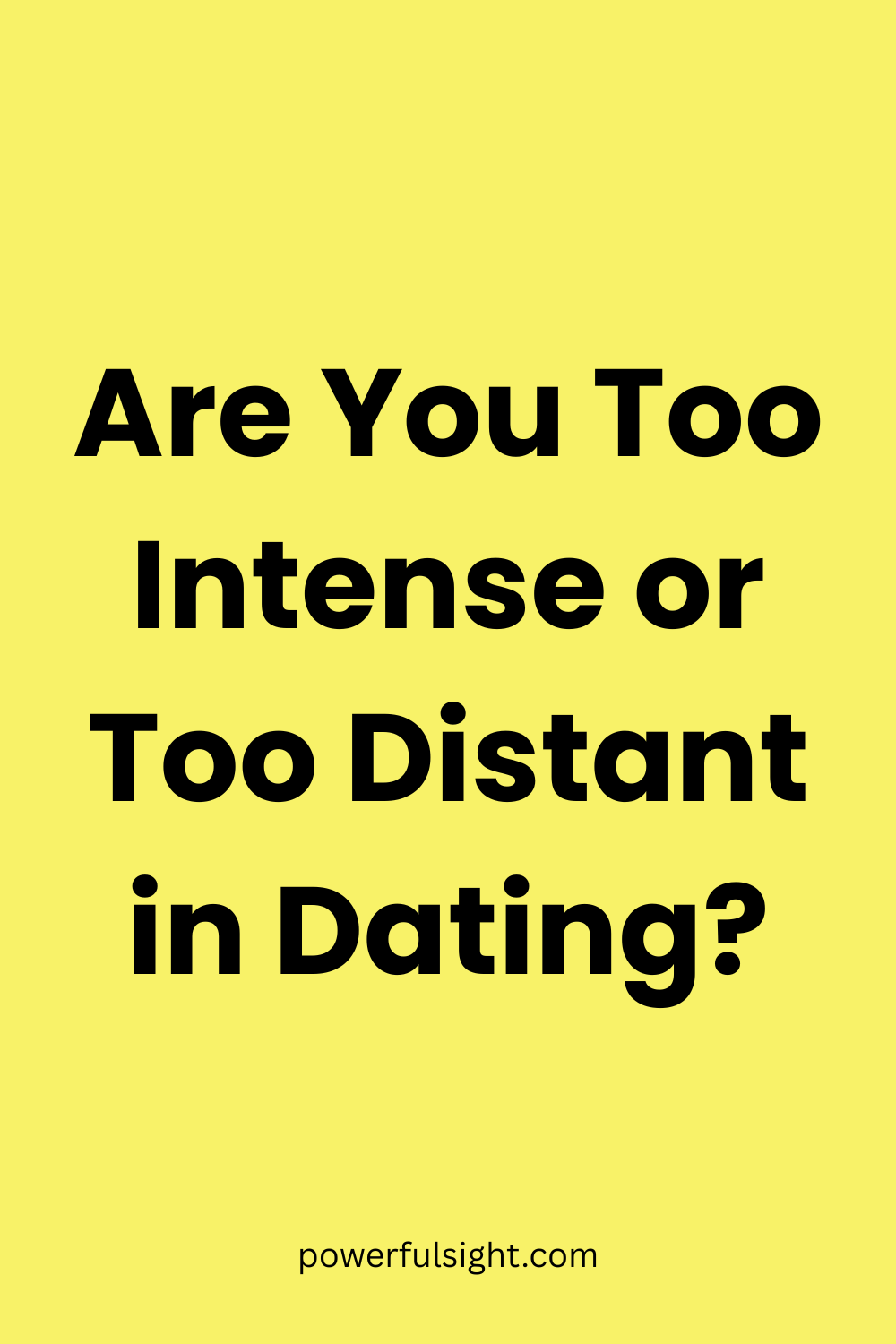 Are You Too Intense or Too Distant in Dating?