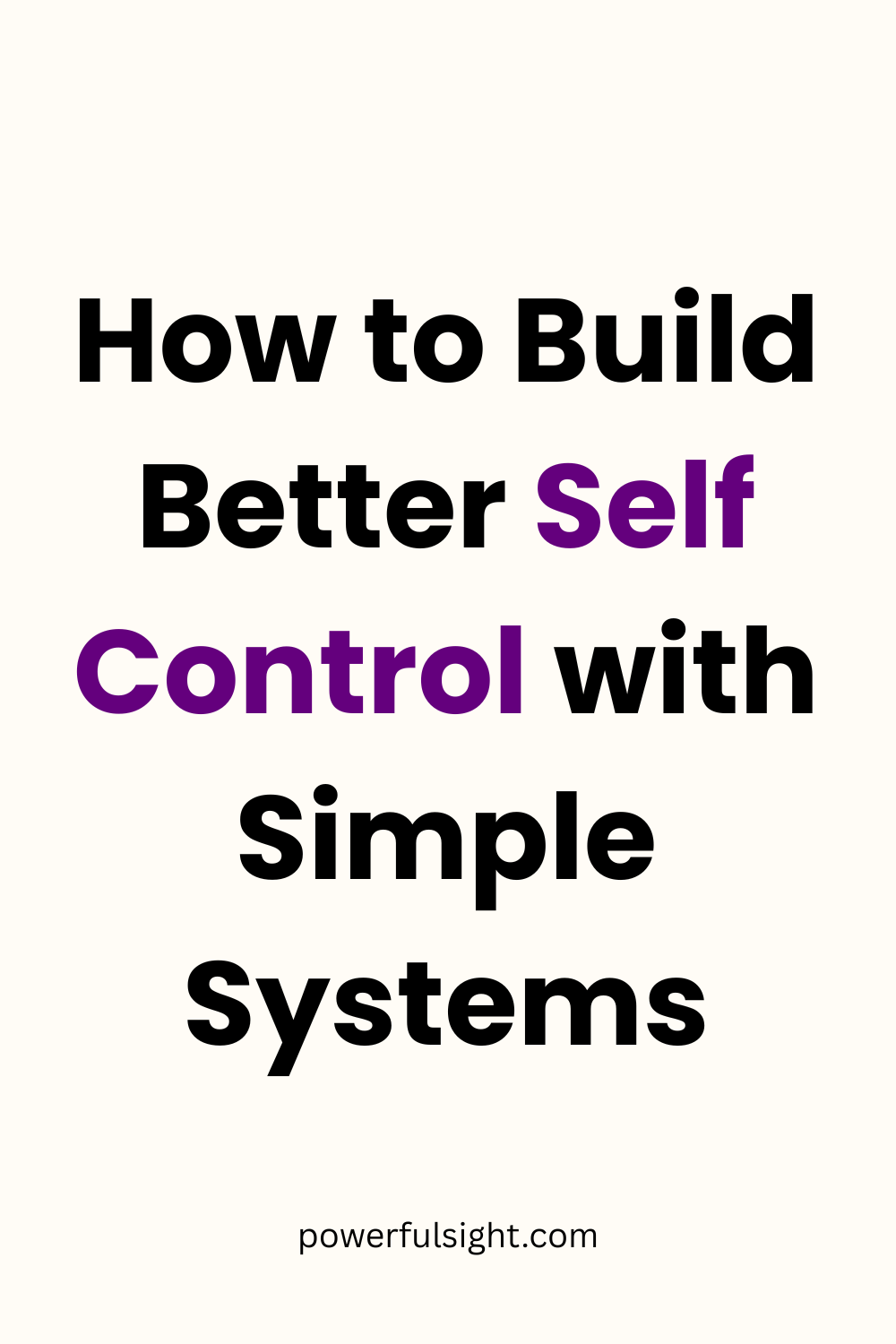 How to Build Better Self-Control with Simple Systems