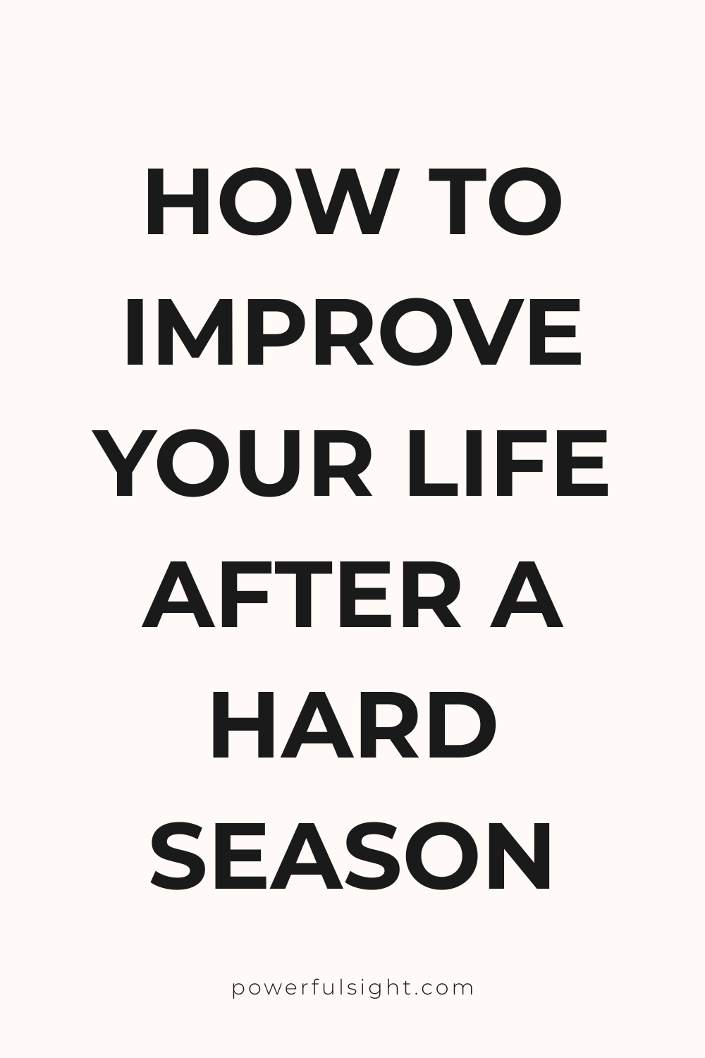 How to Improve Your Life After a Hard Season