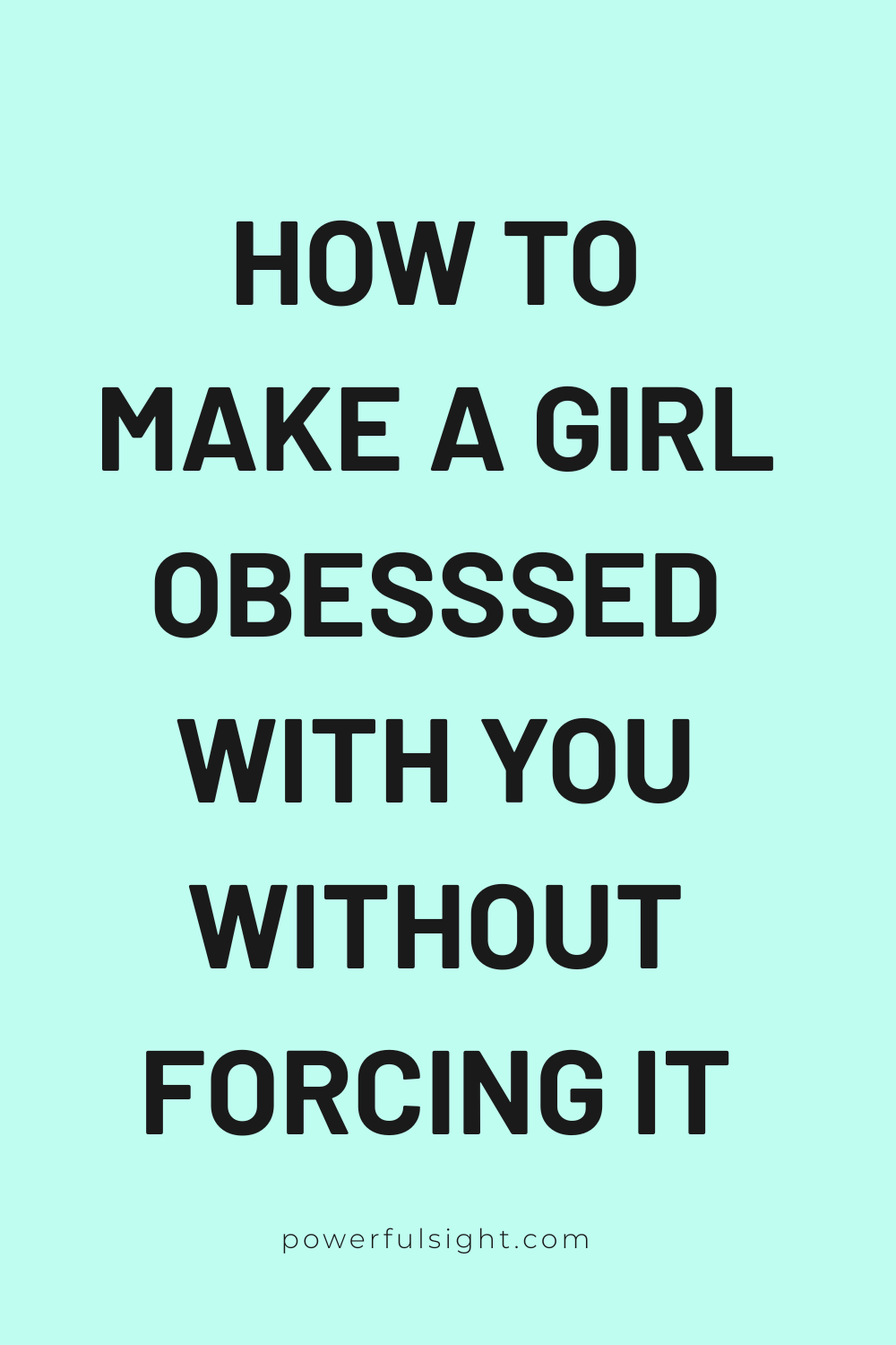 How to Make a Girl Obsessed With You