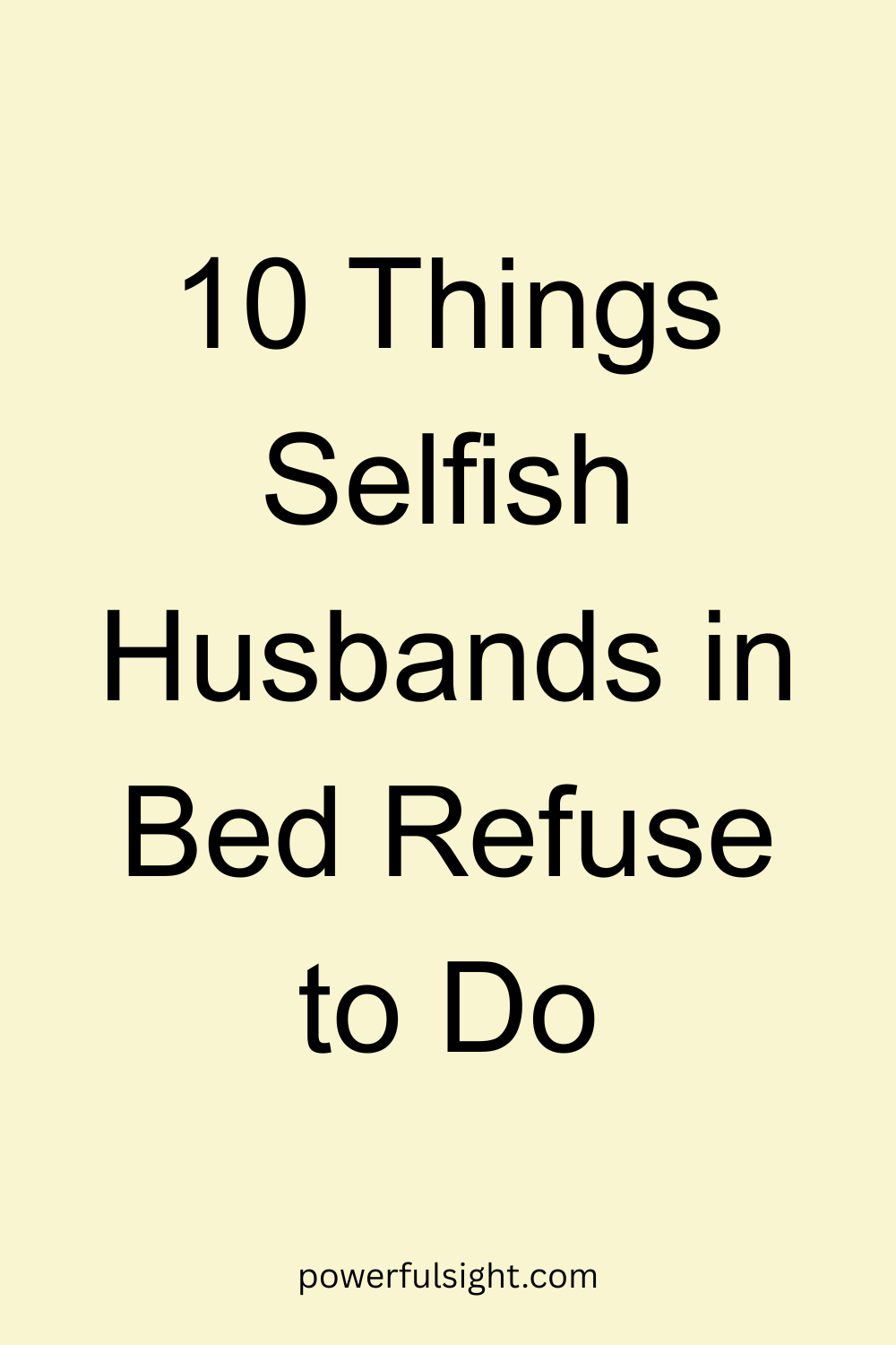 10 Things Selfish Husbands in Bed Refuse to Do