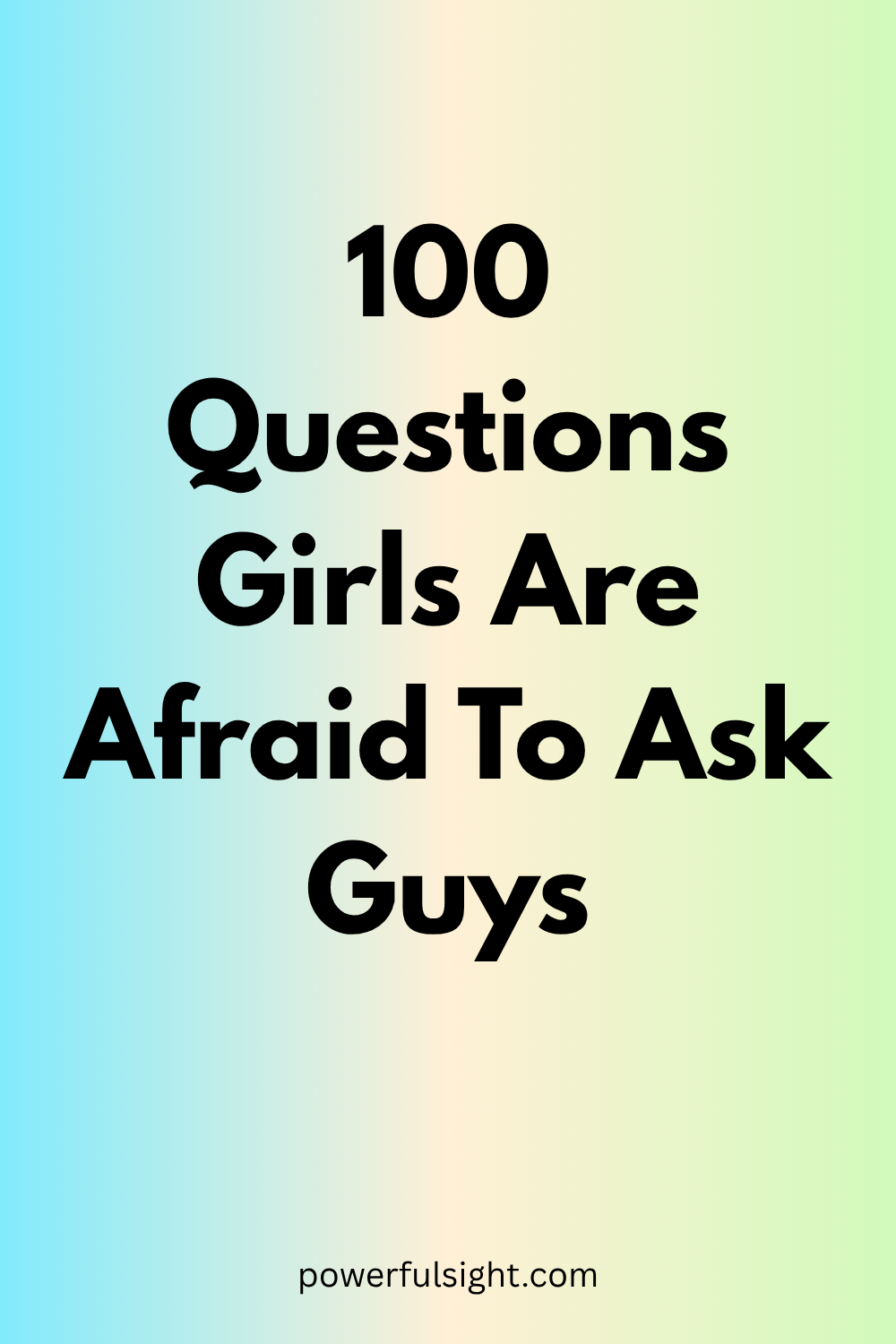 100 Questions Girls Are Afraid To Ask Guys