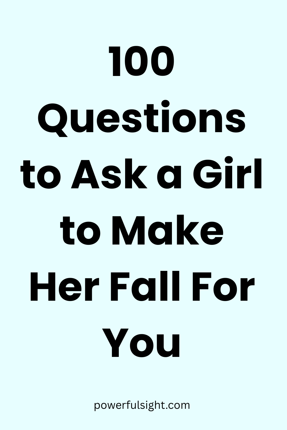 100 Questions to Ask a Girl to Make Her Fall For You
