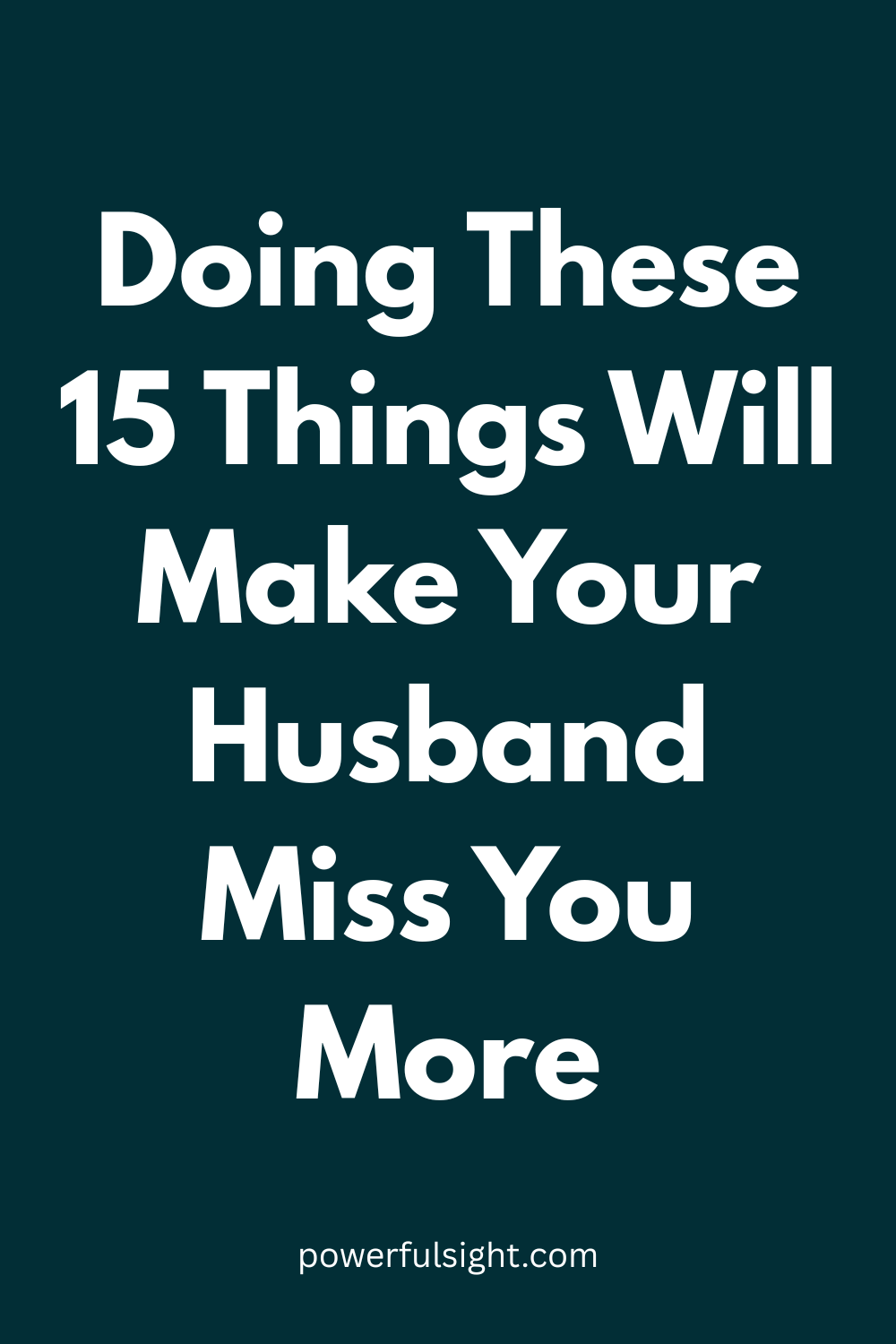 15 Simple Ways to Make Your Husband Miss You More