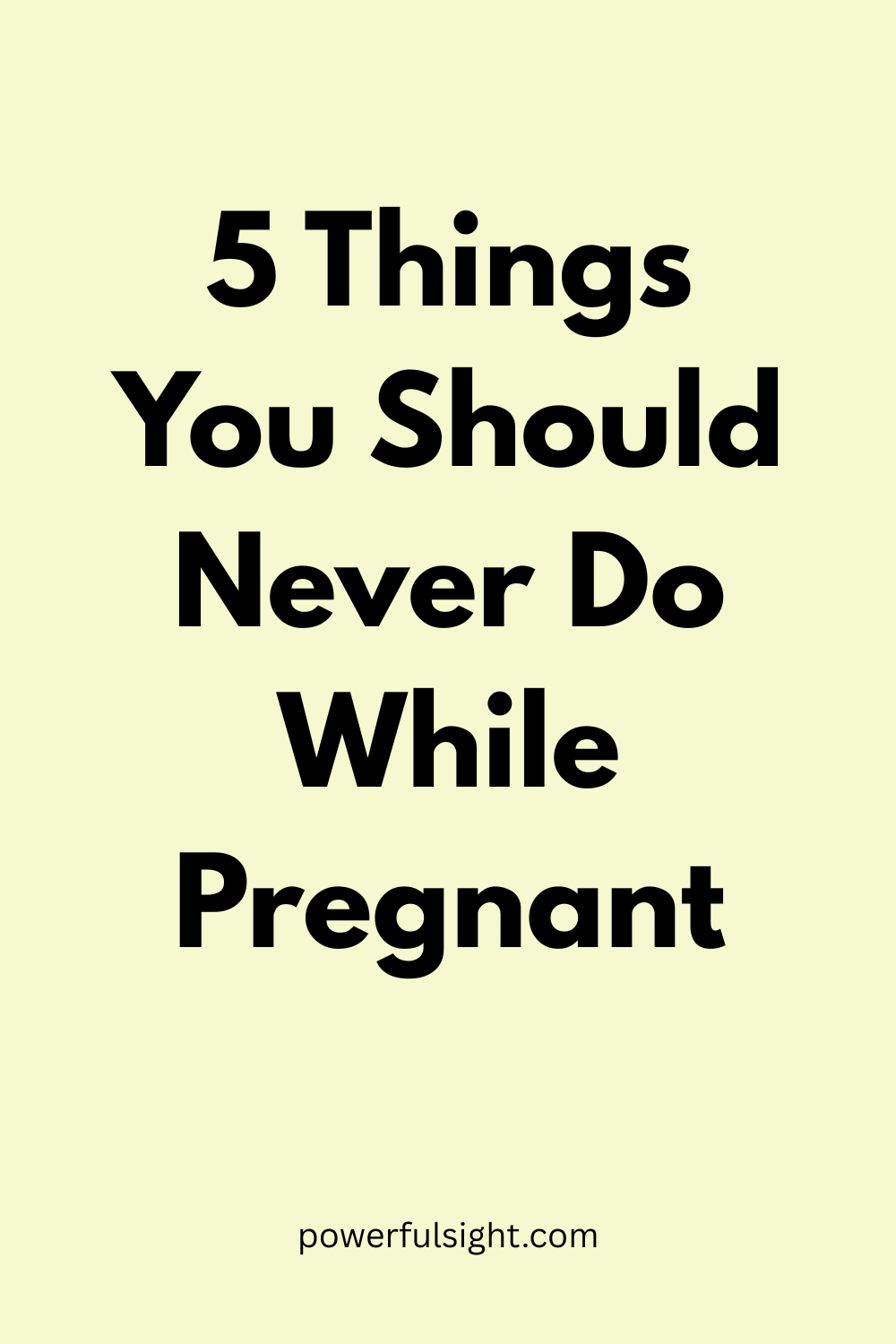 5 Things You Should Never Do While Pregnant
