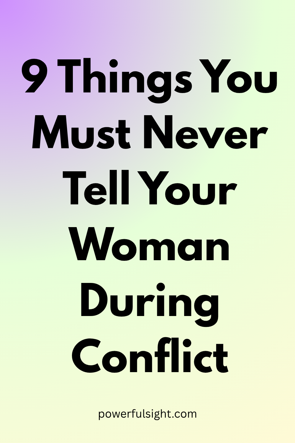9 Things You Must Never Tell Your Woman During Conflict