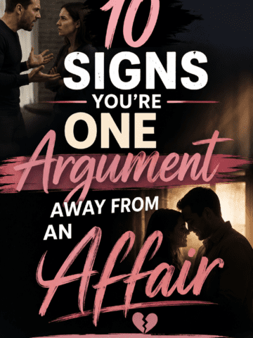 10 Signs You're One Argument Away From an Affair
