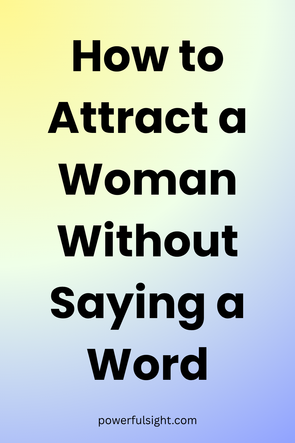 How to Attract a Woman Without Saying a Word