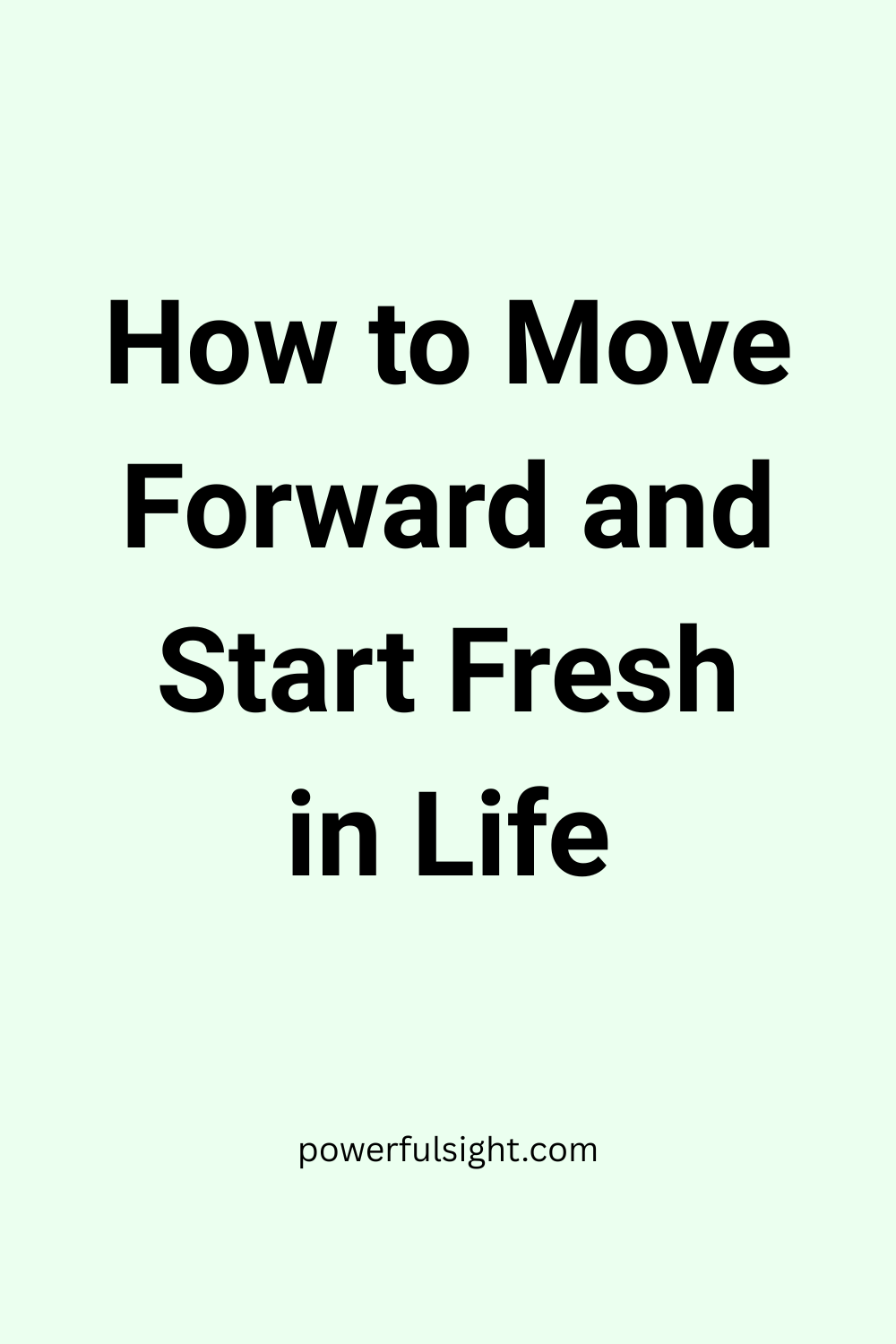 How to Move Forward and Start Fresh in Life