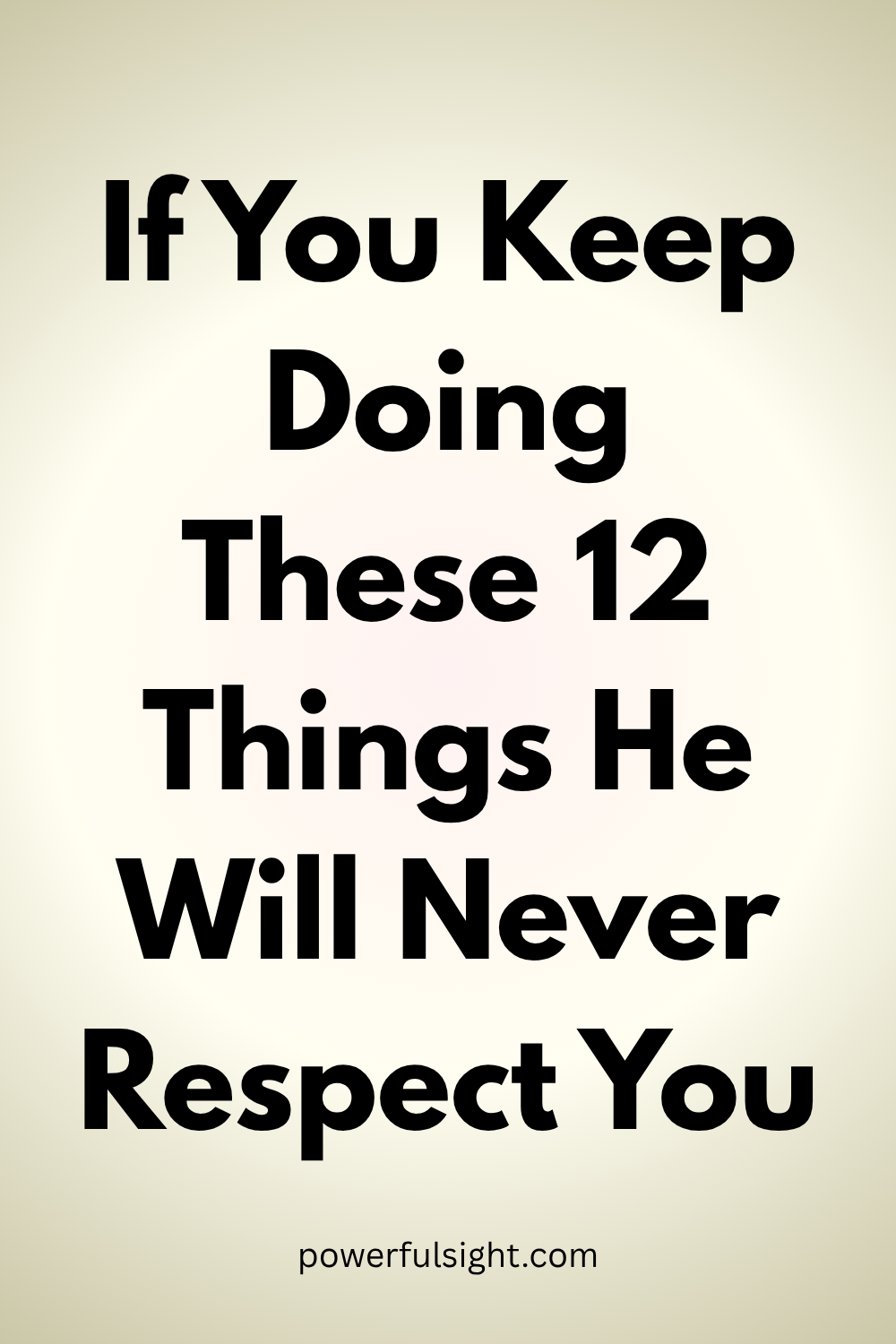 If You Keep Doing These 10 Things He Will Never Respect You