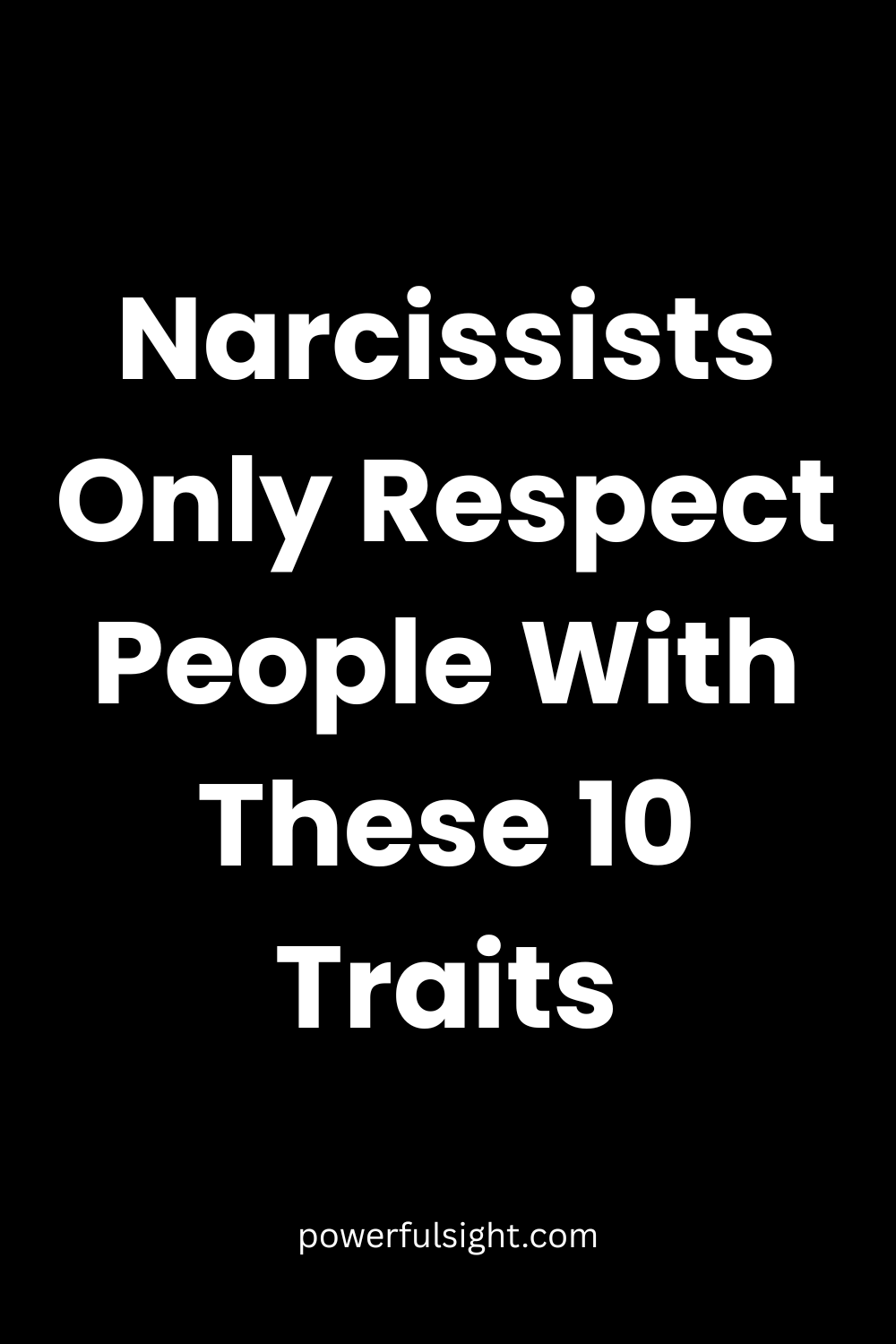 Narcissists Only Respect People With These 10 Traits