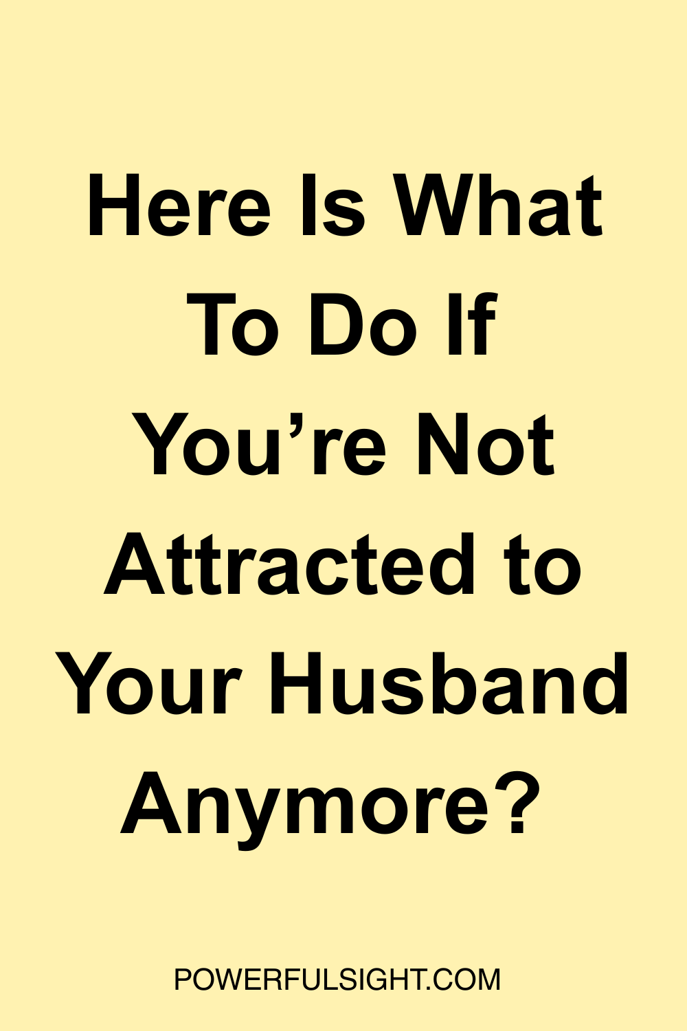 Not Attracted to Your Husband Anymore? What to Do First
