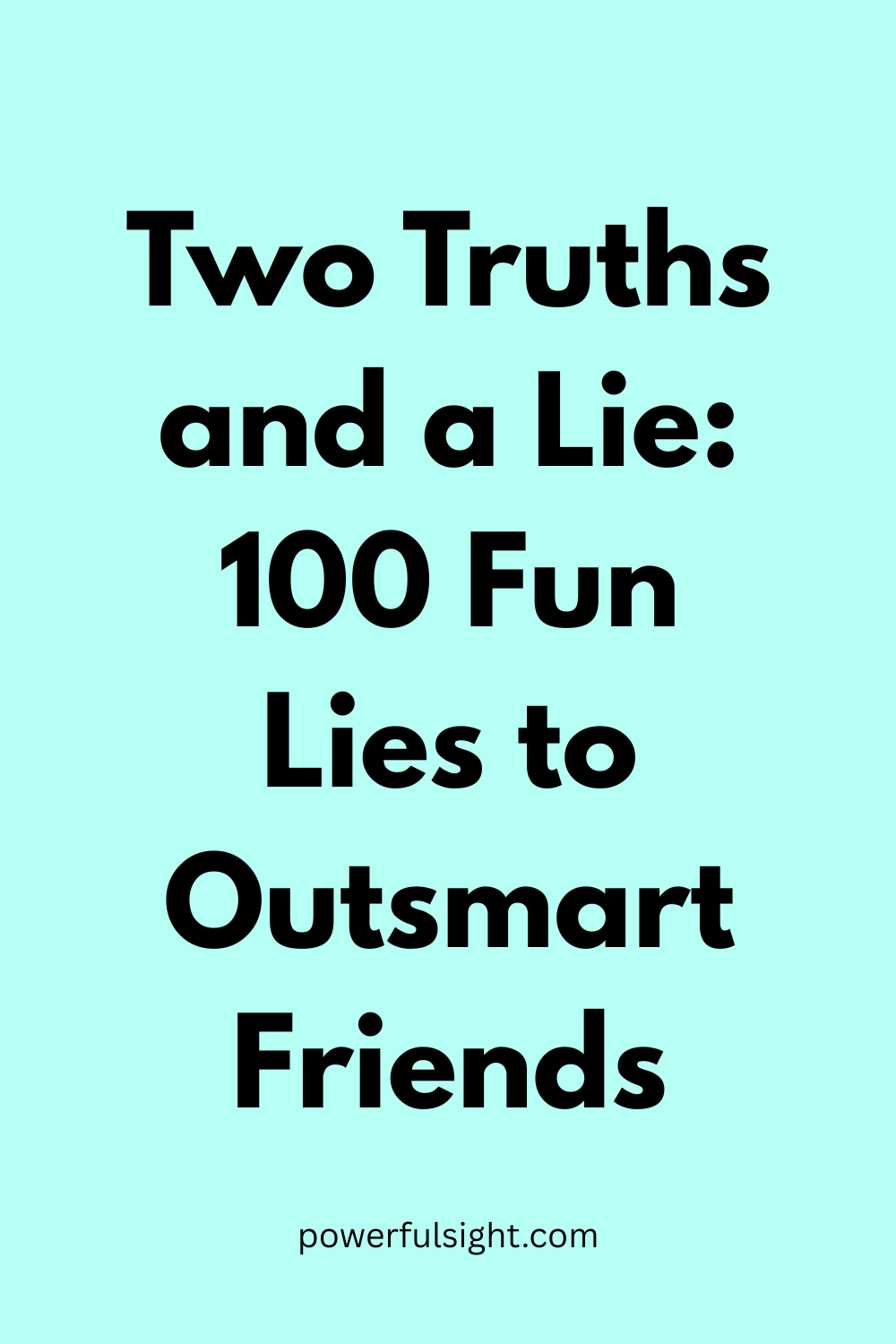 Two Truths and a Lie: 100 Fun Lies to Outsmart Friends
