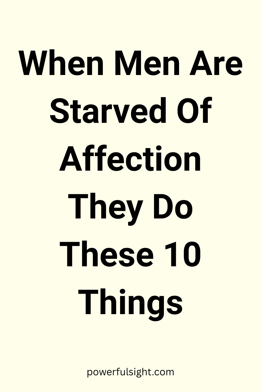 When Men Are Starved Of Affection They Do These 10 Things