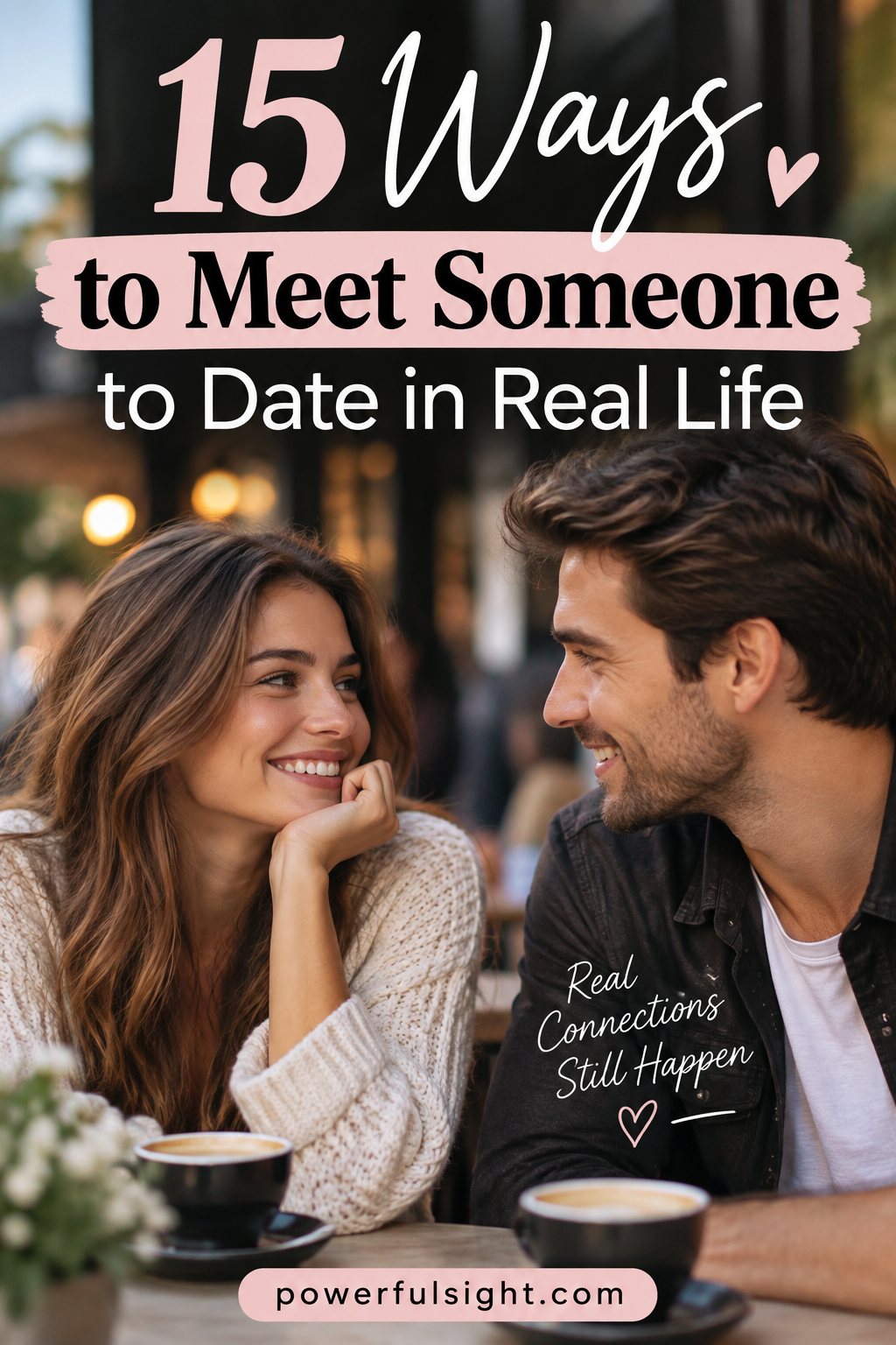 15 Ways to Meet Someone to Date in Real Life