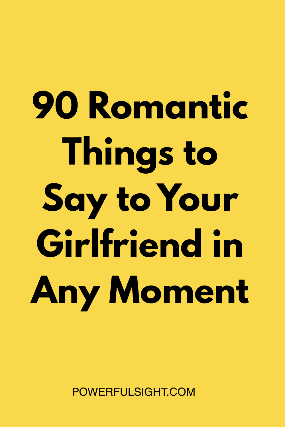 90 Romantic Things to Say to Your Girlfriend in Any Moment