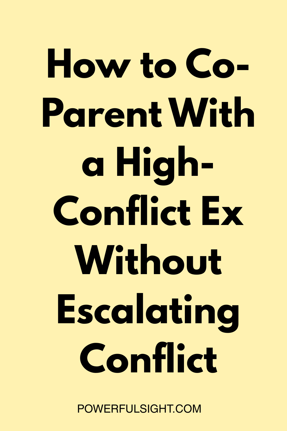 How to Co-Parent With a High-Conflict Ex Without Escalating Conflict