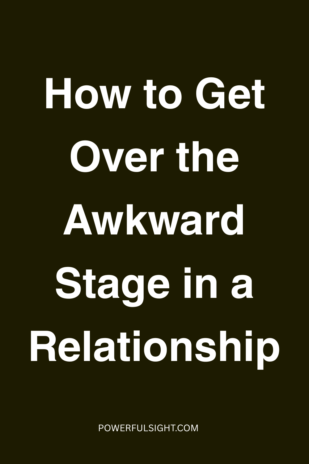 How to Get Over the Awkward Stage in a Relationship