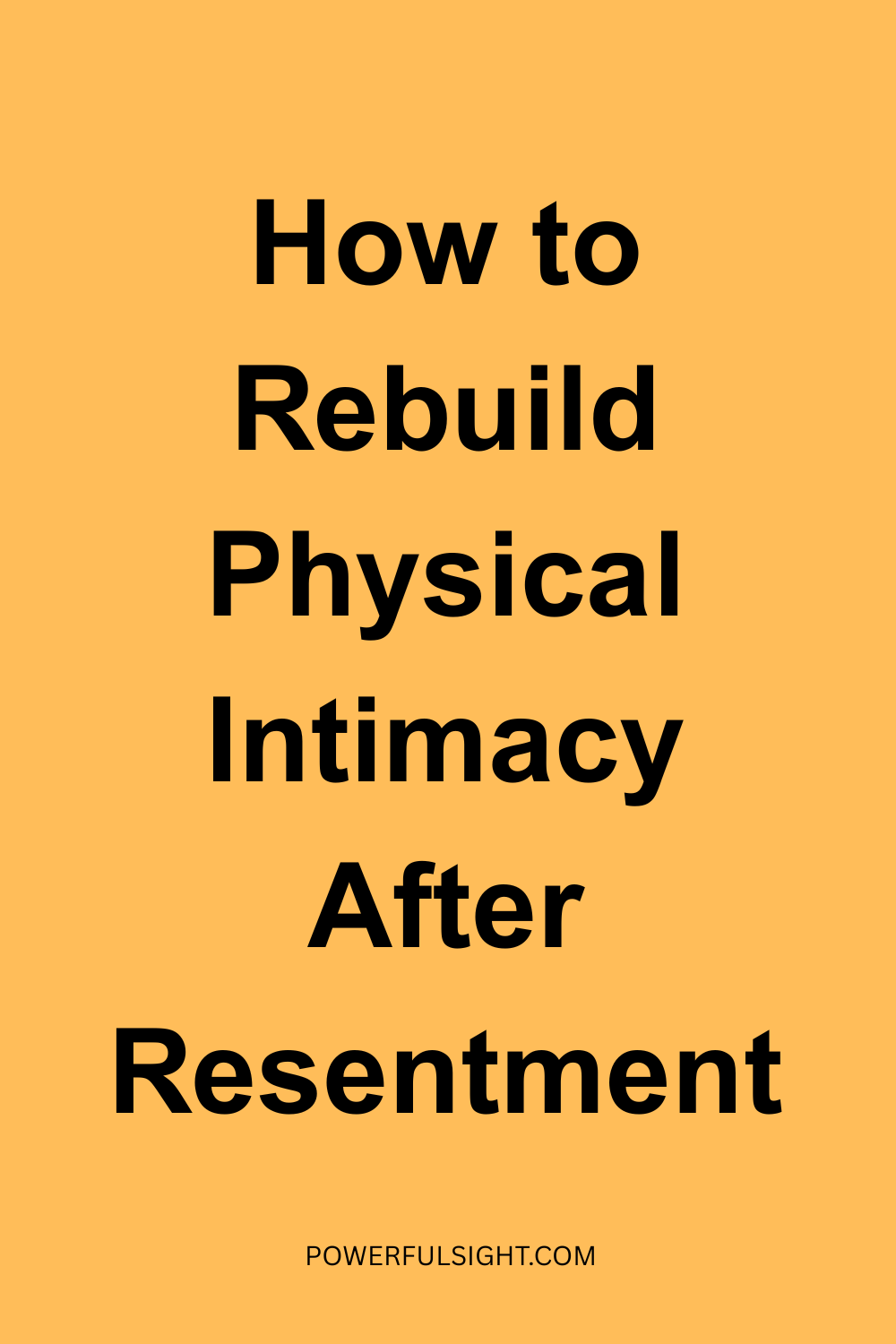 How to Rebuild Physical Intimacy After Resentment