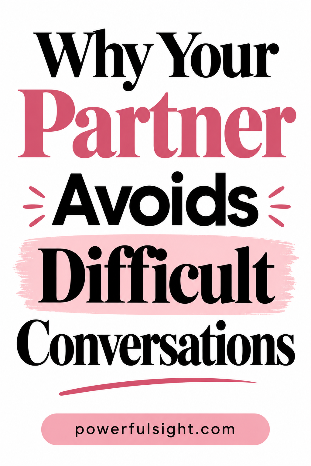 Why Your Partner Avoids Difficult Conversations